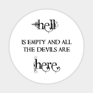 Hell is empty... Shakespeare quote Magnet